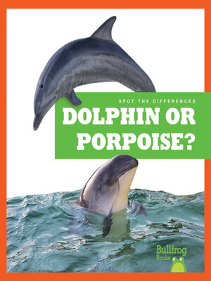 cover image of Dolphin or Porpoise?